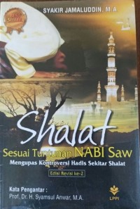 Shalat Sesuai Tuntunan Nabi Saw.: Mengupas Kontroversi Hadis Sekitar Shalat