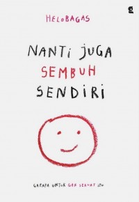 Nanti Juga Sembuh Sendiri : Gapapa Untuk Gak Sekuat Itu