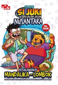 Petualangan di Mandalika - Lombok : Si Juki Seri Jalan - Jalan Nusantara