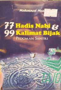 Tujuh Puluh Tujuh Hadis Nabi dan 99 Kalimat Bijak : Pedoman Santri