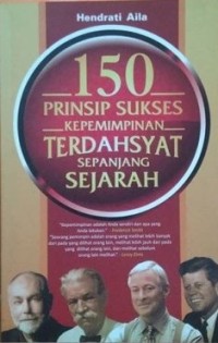 Seratus Lima Puluh Prinsip Sukses Kepemimpinan Terdahsyat Sepanjang Sejarah