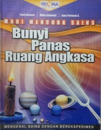 Mari Mencoba Sains : Bunyi, Panas, Ruang Angkasa