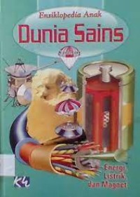 Ensiklopedia Anak Dunia Sains : Seri Energi, Listrik, dan Magnet