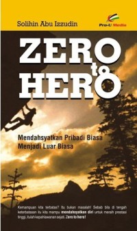 Zero to Hero ; Mendasyatkan Pribadi Biasa Menjadi Luar Biasa