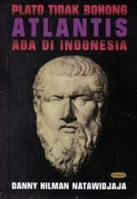 Plato Tidak Bohong Atlantis Ada di Indonesia