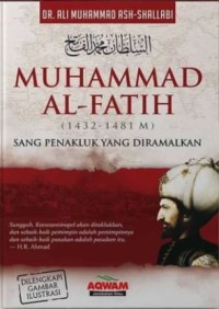 Muhammad Al- Fatih : Sang Penakluk yang Diramalkan