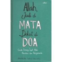 Allah Jauh di Mata Dekat di Doa