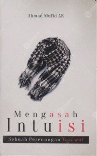 Mengasah Intuisi : Sebuah Perenungan Tasawuf