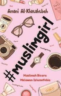 Muslimgirl : Muslimah Bicara Melawan Islamfobia