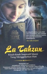 La Tahzan : Kisah - Kisah Inspiratif Islami yang Menggetarkan Hati