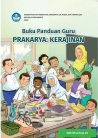 Buku Panduan Guru Prakarya : Kerajinan untuk SMP/ MTs Kelas VII