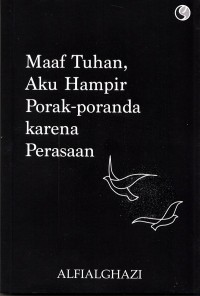 Maaf Tuhan, Aku Hampir Porak-Poranda karena Perasaan