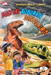 Komik Aku Tahu Misteri Kuburan Dinosaurus