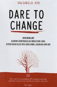 Dare to Change