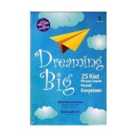 Dreaming Big: 25 Kiat Merajut Impian Menjadi Kenyataan