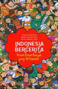 Indonesia Bercerita: Kisah-Kisah Rakyat yang Terlupakan