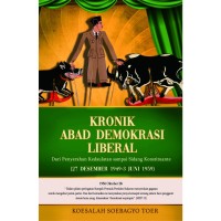 Kronik Abad Demokrasi Liberal: dari Penyerahan Kedaulatan sampai Sidang Konstituante