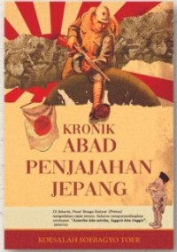 Kronik Abad Penjajahan Jepang: dari Perang Pasifik sampai Proklamasi