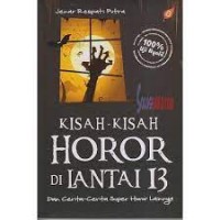 Kisah-Kisah Horor di Lantai 13 dan Cerita-Cerita Super Horor Lainnya