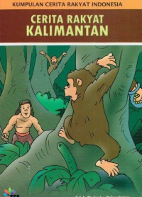 Kumpulan Cerita Rakyat Indonesia: Cerita Rakyat Kalimantan