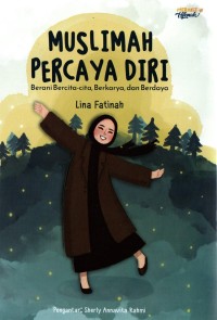 Muslimah Percaya Diri: Berani Bercita-Cita, Berkarya, dan Berdaya