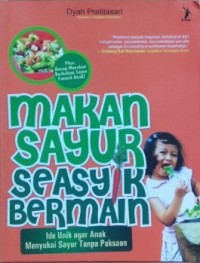 Makan Sayur Seasyik Bermain: Ide Unik Agar Anak Menyukai Sayur Tanpa Paksaan