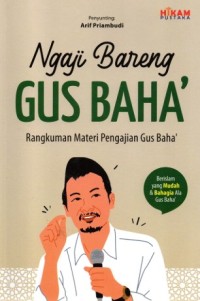Ngaji Bareng Gus Baha': Rangkuman Materi Pengajian Gus Baha'