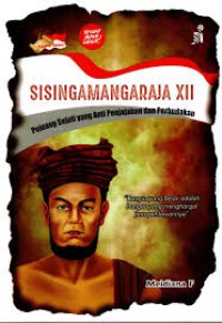 Sisingamangaraja XII: Pejuang Sejati yang Anti Penjajahan dan Perbudakan