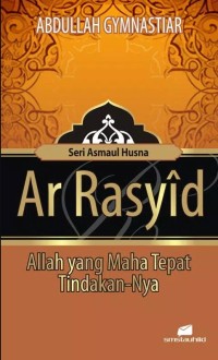 Ar-Rasyid Allah yang Maha Tepat Tindakan-Nya