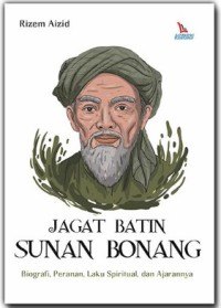 Jagat Batin Sunan Bonang: Biografi, Peranan, Laku Spiritual, dan Ajarannya