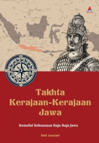 Takhta Kerajaan-Kerajaan Jawa: Kemelut Kekuasaan Raja-Raja Jawa