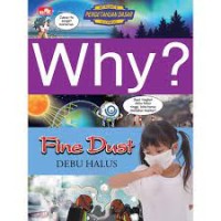 Why? Fine Dust= Debu Halus