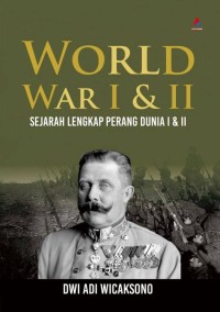 World War I dan II: Sejarah Lengkap Perang Dunia I dan II