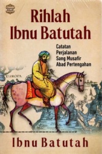 Rihlah Ibnu Batutah: Catatan Perjalanan Sang Musafir Abad Pertengahan