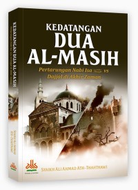 Kedatangan Dua Al-Masih: Pertarungan Nabi Isa vs Dajjal di Akhir Zaman