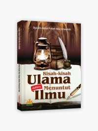 Kisah-Kisah Para Ulama Dalam Menuntut Ilmu