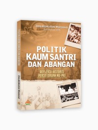 Politik Kaum Santri dan Abangan: Refleksi Historis Perseteruan NU-PKI