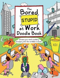 Bored Stupid at Work Doodle Book