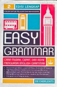 Easy Grammar: Cara Mudah, Cepat, dan Asyik  Menguasai English Grammar