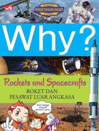 Why ? Rockets and Spacecrafts (Roket dan Pesawat Luar Angkasa)