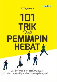 Seratus Satu Trik Jadi Pemimpin Hebat