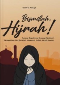 Image of Bismillah, Hijrah!: Tentang Bagaimana Seorang Muslimah Meneguhkan Niat Berhijrah, Istiqomah, Kaffah, Meraih Jannah